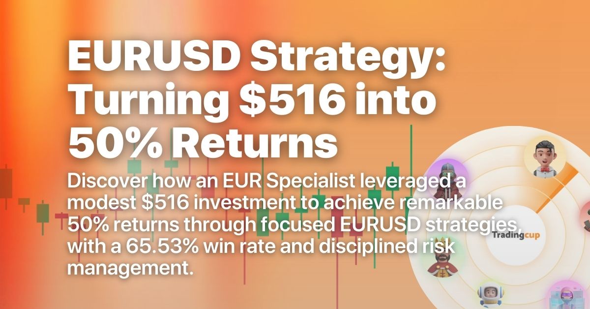 EURUSD Copy Trading Strategy: How EUR Specialist Turned $516 into 50% Returns